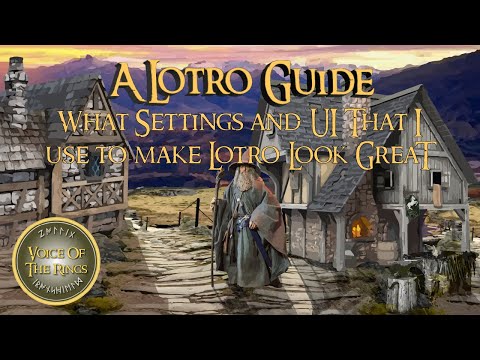 What Settings and UI That I use to make Lotro Look Great | A LOTRO Guide.