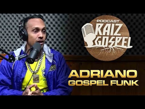 ADRIANO GOSPEL FUNK - RAIZ GOSPEL PODCAST #102