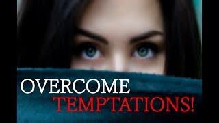 How To Fight Temptations!