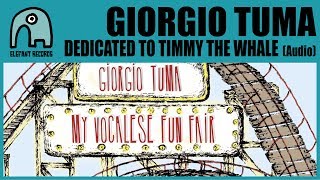 GIORGIO TUMA - Dedicated To Timmy The Whale [Audio]