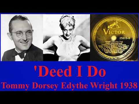 'Deed I Do - Tommy Dorsey - Edythe Wright - 1938