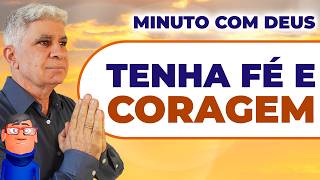 FORÇA, CORAGEM E OBEDIÊNCIA - Minuto com Deus de Hoje