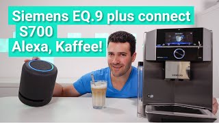Siemens EQ.9 plus connect S700 im Test - Die smarteste Kaffeemaschine der Welt?