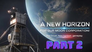 A NEW HORIZON FOR OUR MOON CORPORATION! - The Crust New Horizon Gameplay - 02