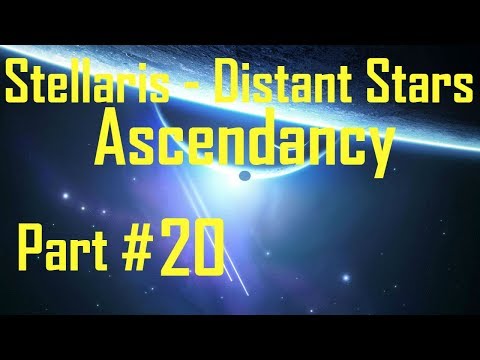 Stellaris Distant Stars - Ascendancy: Part 20