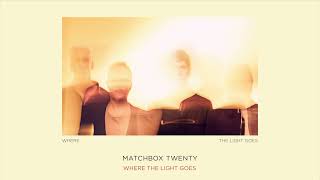 Matchbox Twenty - Where The Light Goes [Official Audio]