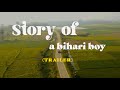 Story Of A Bihari Boy Trailer Ek Bihari