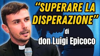 Quando la vita fa male: la risposta di Cristo al nostro dolore – Don Luigi Maria Epicoco