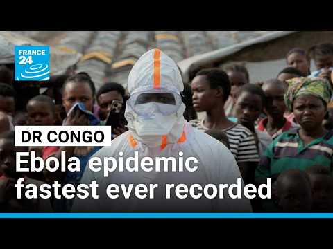 DR Congo's Ebola outbreak becomes fastest ever recorded