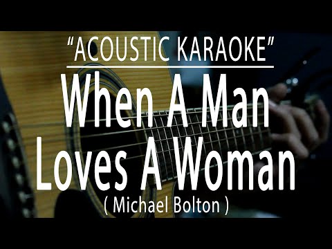 When A Man Loves A Woman - Michael Bolton (Acoustic karaoke)