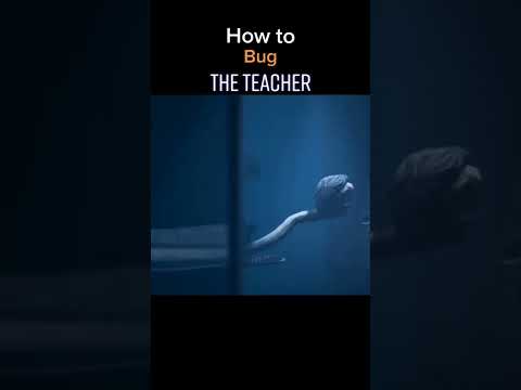 How to bug the teacher in Little Nightmares 2