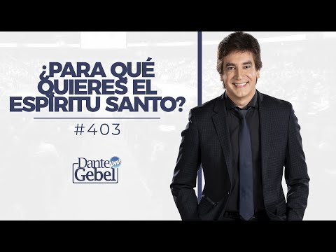 Dante Gebel #403 | What do you want the Holy Spirit for?