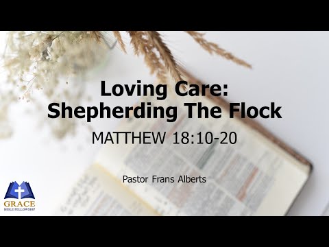 Loving Care - Shepherding The Flock (Matthew 18:10-20)