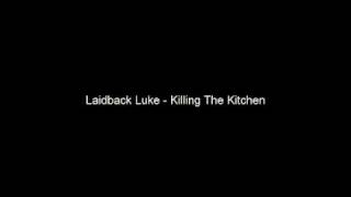 Laidback Luke - Killing The Kitchen