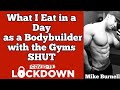 What I Eat In A Day As A Bodybuilder With The Gyms Shut COVID LOCKDOWN | Mike Burnell