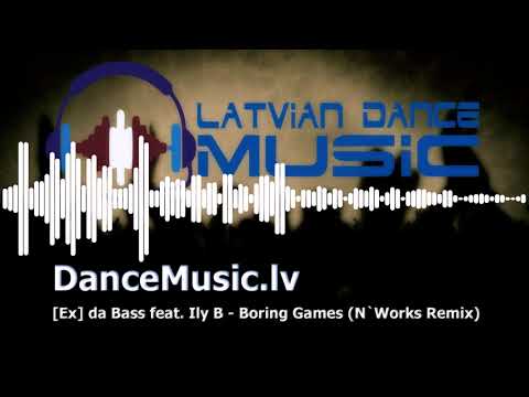[Ex] da Bass feat. Ily B - Boring Games (N`Works Remix)
