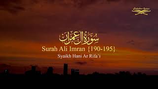 Download lagu Surah Ali Imran {190-195} by Syaikh Hani Ar Rifa'i mp3
