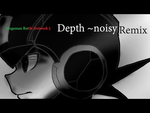 Megaman Battle Network 5:Depth ~Noisy Remix~