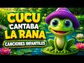 Cucú Cantaba La Rana Canciones Dibujos Animados Entretener Aprender Español CUCU LA RANA