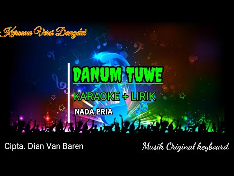 DANUM TUWE || KARAOKE VERSION + LIRIK || NADA PRIA || LAGU DAYAK KALTENG