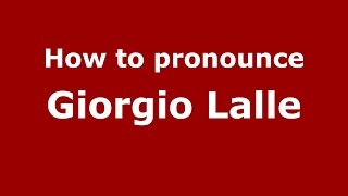 How to pronounce Giorgio Lalle