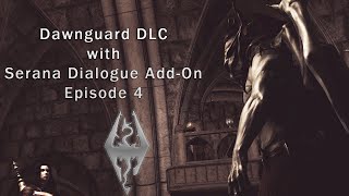 Dawnguard DLC with Serana Dialogue Add-On - Episode 4