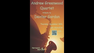 Andrew Greenwood Quartet tributes Dexter Gordon - Nov. 30, 2023