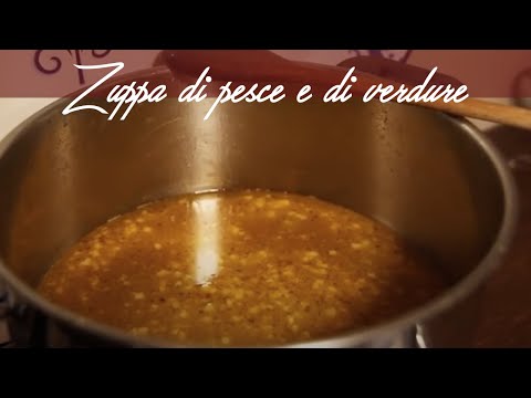 Le Ricette di una volta - Zuppetta di pesce e Zuppa di verdure