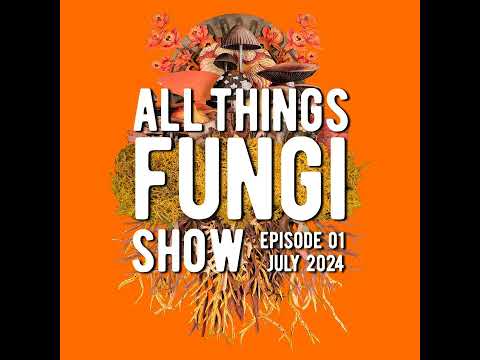 Podcast: The All Things Fungi Show #1