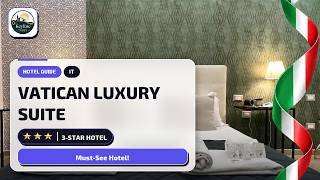 Rome Hotel Guide: What You Need to Know About VATICAN LUXURY SUITE✨