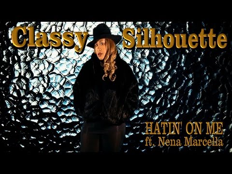 Classy Silhouette - Hatin' On Me - Featuring Nena Marcella - Lyrics Video