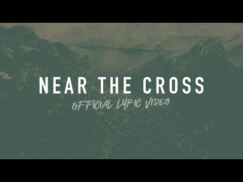 Near the Cross | Reawaken Hymns | Official Lyric Video