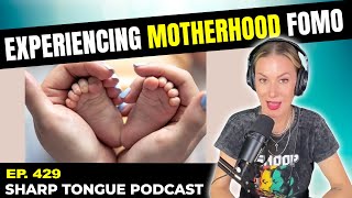 Experiencing Motherhood FOMO | Jessimae Peluso | Sharp Tongue Podcast Ep 429