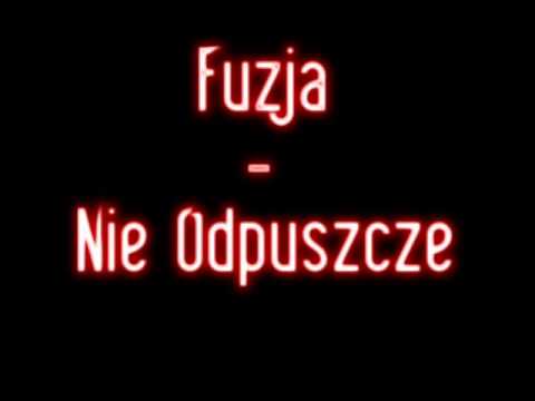 Fuzja - Nie Odpuszcze