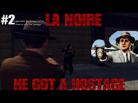 WE HAD A HOSTAGE SITUATION AND THIS HAPPENED(LA NOIRE) Ep 2