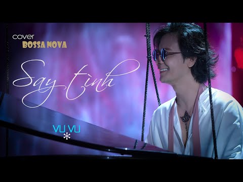 SAY TÌNH Bossa Nova - MV Cover | VUVU ♪