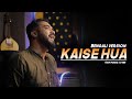Kaise Hua Bengali Version Rishi Panda