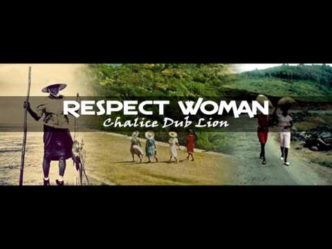 RESPECT WOMAN - CHALICE DUB LION