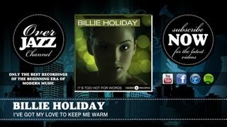 Billie Holiday - I&#39;ve Got My Love to Keep Me Warm (1937)