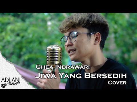 Jiwa Yang Bersedih - Ghea Indrawari | Adlani Rambe (Live Cover + Lyric)