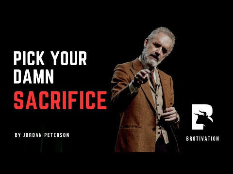 Pick your damn SACRIFICE | JORDAN PETERSON