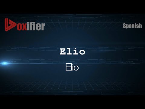 How to Pronounce Elio (Elio) in Spanish - Voxifier.com