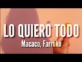 Lo Quiero Todo Remix - Macaco, Farruko LETRA Lo Quiero Todo Remix - Macaco, Farruko LETRA