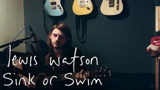Lewis Watson - Sink or Swim (Acoustic Cover)