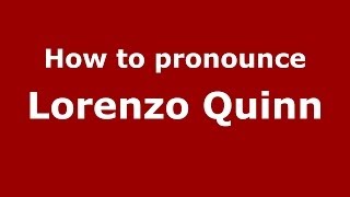 How to pronounce Lorenzo Quinn