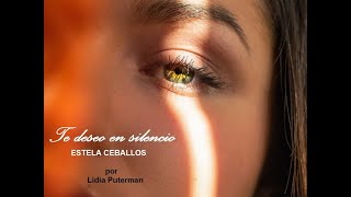 "TE DESEO EN SILENCIO" - de ESTELA CEBALLOS por Lidia Puterman