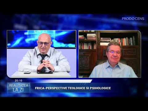 Realitatea la zi - FRICA - PERSPECTIVE TEOLOGICE ȘI PSIHOLOGICE -  prof. univ. dr. dr. PAUL NEGRUŢ