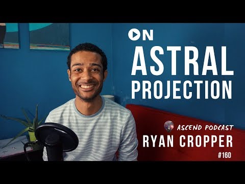 Ascend Podcast | Daniel Harrison Interview With Ryan Cropper on (Astral Projection)