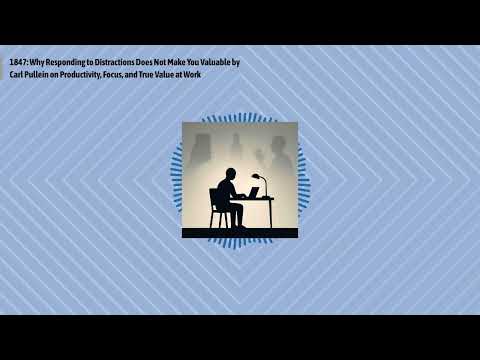 1847: Why Responding to Distractions Does Not Make You Valuable by Carl Pullein on Productivity,...