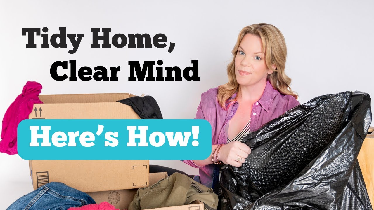 Tidy Home, Clear Mind: The Power of Declutter For Mental Wellness